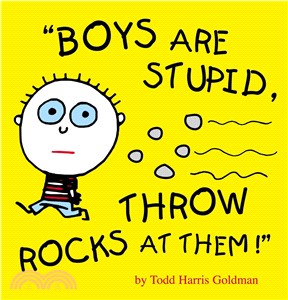 Boys Are Stupid, Throw Rocks At Them!