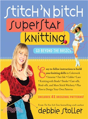 Stitch 'n Bitch Superstar Knitting ─ Go Beyond the Basics