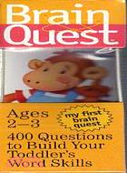 My First Brain Quest—400 Questions to Build Your Toddler's Word Skill