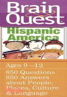 Brain Quest Hispanic America: Ages 9-12, 850 Questions, 850 Answers About People, Places, Culture & Language