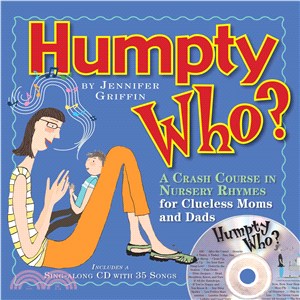 Humpty Who? ─ A Crash Course in 80 Nursery Rhymes for Clueless Moms and Dads