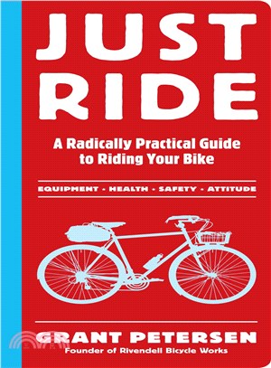 Just Ride ─ A Radically Practical Guide to Riding Your Bike