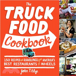 The Truck Food Cookbook ─ 150 Recipes and Ramblings from America's Best Restaurants on Wheels