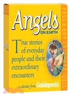 Angels on Earth 2011 Calendar: True Stories of Everyday People and Their Extraordinary Encounters