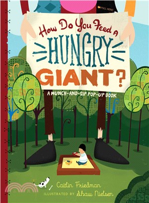 How Do You Feed a Hungry Giant? ─ A Munch-and-Sip Pop-up Book