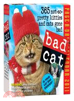 Bad Cat 2011 Calendar: 365 Not-so-pretty Kitties and Cats Gone Bad