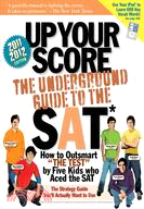Up Your Score, 2011-2012: The Underground Guide to the SAT