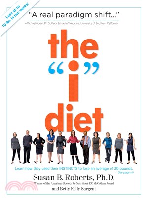 The "I" Diet ─ Use Your Instincts to Lose Weight--and Keep It Off--Without Feeling Hungry