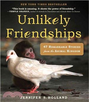 Unlikely Friendships ─ 47 Remarkable Stories from the Animal Kingdom