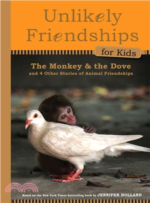 The Monkey and the Dove ─ And Four Other True Stories of Animal Friendships