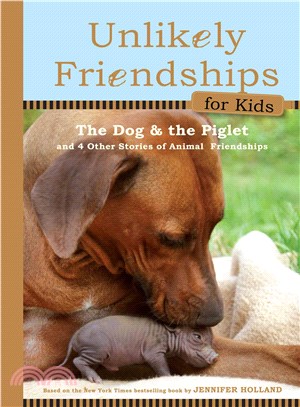 The Dog and the Piglet ─ And Four Other True Stories of Animal Friendships