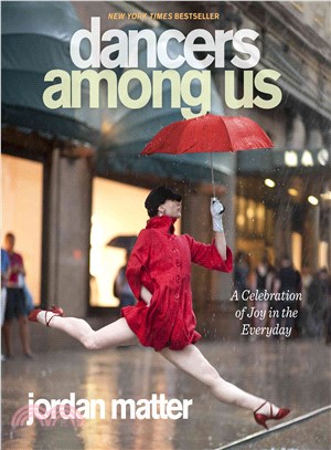 Dancers among US :a celebration of joy in the everyday /