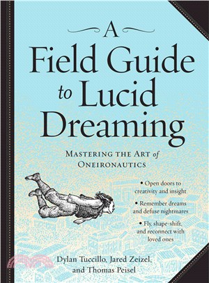 A Field Guide to Lucid Dreaming ─ Mastering the Art of Oneironautics