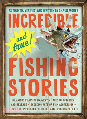Incredible and True! Fishing Stories