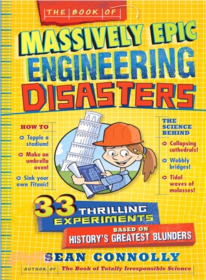 The Book of Massively Epic Engineering Disasters ─ 33 Thrilling Experiments Based on History\