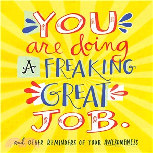 You Are Doing a Freaking Great Job. ─ And Other Reminders of Your Awesomeness