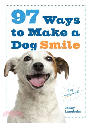 97 Ways to Make a Dog Smile