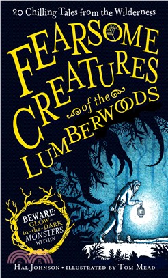 Fearsome Creatures of the Lumberwoods ─ 20 Chilling Tales from the Wilderness