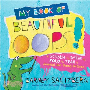 My book of beautiful oops! :a scribble it, smear it, fold it, tear it journal for young artists /