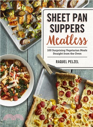 Sheet Pan Suppers Meatless ─ 100 Surprising Vegetarian Meals Straight from the Oven