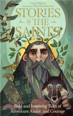 Stories of the saints :bold and inspiring tales of adventure, grace, and courage /