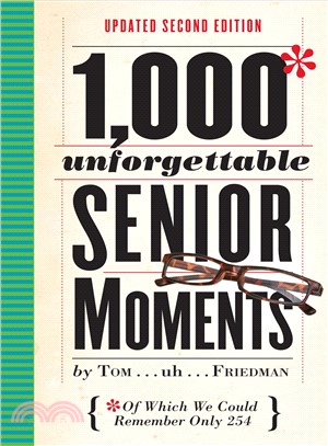 1,000 Unforgettable Senior Moments ─ Of Which We Could Remember Only 254 | 拾書所