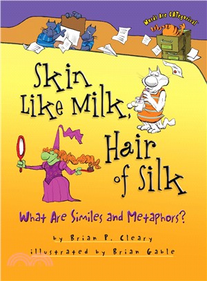 Skin Like Milk, Hair of Silk ─ What Are Similes and Metaphors?
