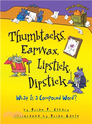 Thumbtacks, Earwax, Lipstick, Dipstick ─ What Is a Compound Word?