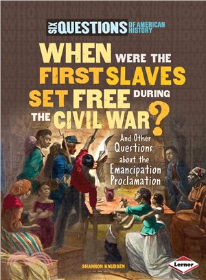 When Were the First Slaves Set Free During the Civil War? ─ And Other Questions About the Emancipation Proclamation
