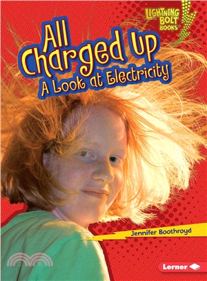 All Charged Up ─ A Look at Electricity