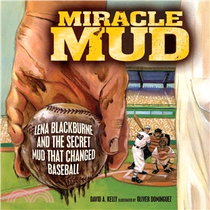Miracle Mud ─ Lena Blackburne and the Secret Mud That Changed Baseball