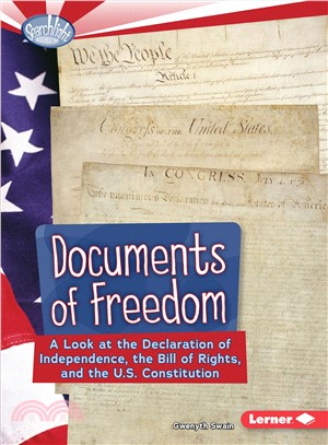 Documents of Freedom ─ A Look at the Declaration of Independence, the Bill of Rights, and the U.S. Constitution