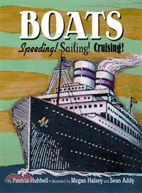 Boats : speeding! sailing! cruising! /