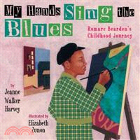 My Hands Sing the Blues ─ Romare Bearden's Childhood Journey