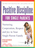 Positive Discipline for Single Parents ─ Nurturing Cooperation, Respect, and Joy in Your Single-Parent Family