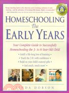 Homeschooling ─ The Early Years : Your Complete Guide to Successfully Homeschooling the 3-to 8-year-old Child