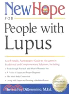 New Hope for People With Lupus ─ Your Friendly, Authoritative Guide to the Latest in Traditional & Contemporary Solutions