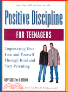 Positive Discipline for Teenagers: Empowering Your Teens and Yourself Through Kind and Firm Parenting