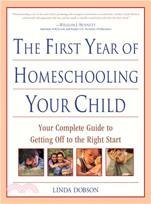 The First Year of Homeschooling Your Child ─ Your Complete Guide to Getting Off to the Right Start