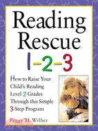 Reading Rescue 1-2-3 ─ Raise Your Child's Reading Level 2 Grades Through This Simple 3-Step Program