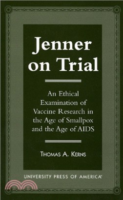 Jenner on Trial：An Ethical Examination of Vaccine Research in the Age of Smallpox and the Age of AIDS