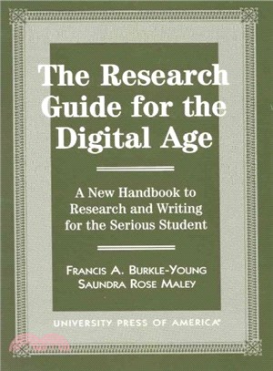 The Research Guide for the Digital Age ─ A New Handbook to Research and Writing for the Serious Student