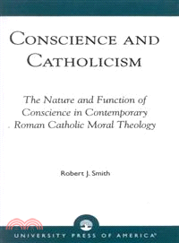 Conscience and Catholicism ― The Nature and Function of Conscience in Contemporary Roman Catholic Moral Theology