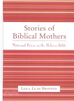 Stories Of Biblical Mothers ― Maternal Power In The Hebrew Bible