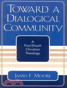 Toward a Dialogical Community: A Post-Shoah Christian Theology