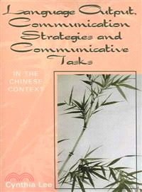 Language Output, Communication Strategies, And Communicative Tasks — In The Chinese Context