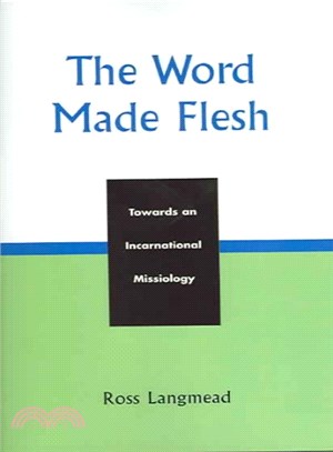 The Word Made Flesh ― Towards An Incarnational Missiology