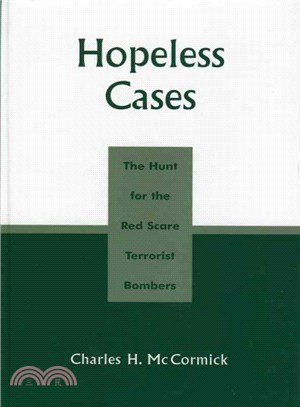 Hopeless Cases ─ The Hunt For The Red Scare Terrorist Bombers