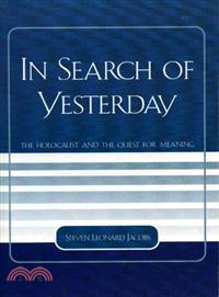 In Search of Yesterday ― The Holocaust And the Quest for Meaning