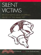 Silent Victims ─ Recognizing And Stopping Abuse of the Family Pet